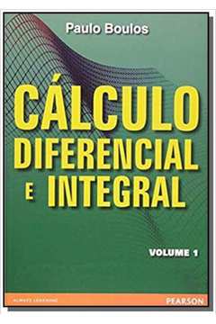 CALCULO DIFERENCIAL E INTEGRAL - VOL.1