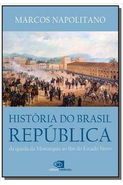 HISTORIA DO BRASIL REPUBLICA DA QUEDA DA MONARQUIA