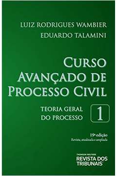 Curso Avançado de Processo Civil Volume 1 - Teoria Geral do Processo