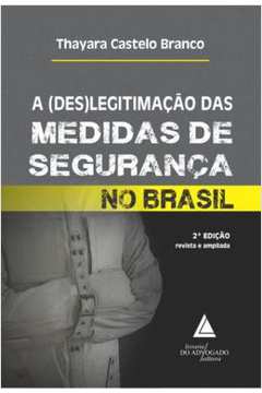 A (Des)Legitimacao Das Medidas De Seguranca No Brasil