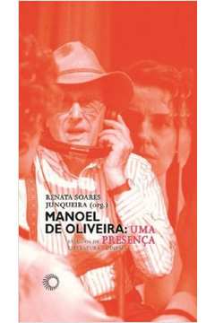 MANOEL DE OLIVEIRA: UMA PRESENCA - ESTUDOS DE LITERATURA E CINEMA