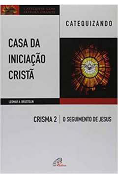 CASA DA INICIAÇÃO CRISTÃ: CRISMA 2 - CATEQUIZANDO