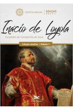 INÁCIO DE LOYOLA - Vol. 1