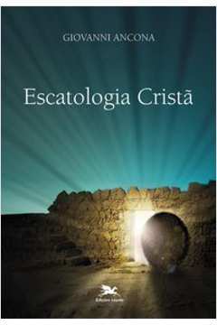 Livro: Escatologia Cristã - Giovanni Ancona | Estante Virtual