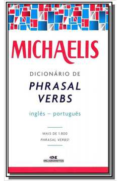 MICHAELIS DICIONARIO DE PHRASAL VERBS - 3a ED