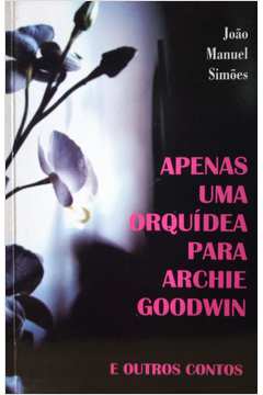 Apenas uma Orquídea para Archie Goodwin e Outros Contos