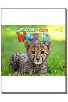 WELCOME TO OUR WORLD: STUDENT BOOK 3