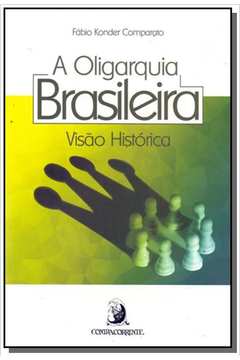 OLIGARQUIA BRASILEIRA, A - VISAO HISTORICA