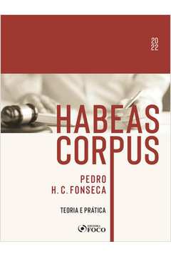 HABEAS CORPUS - TEORIA E PRÁTICA - 1ª ED - 2022