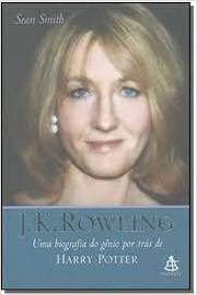 J. K. Rowling - uma Biografia do Gênio por Traz de H. Potter