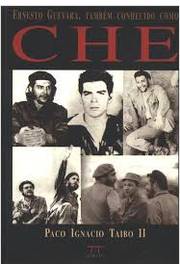 Ernesto Guevara - Também Conhecido Como Che