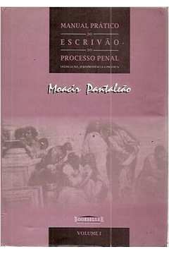 Manual Prático do Escrivão do Processo Penal - Vol. 1