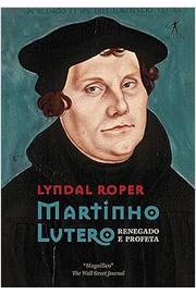 Martinho Lutero Renegado e Profeta
