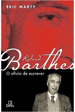 Roland Barthes - o Ofício de Escrever