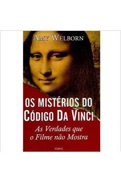 Os Mistérios do Código da Vinci - as Verdades Que o Filme Não Mostra