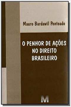 PENHOR DE ACOES NO DIREITO BRASILEIRO, O