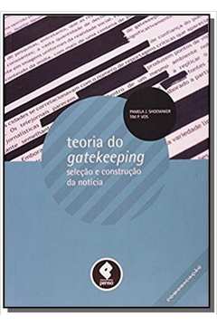 TEORIA DO GATEKEEPING:SELECAO E CONST. DA NOTICIA