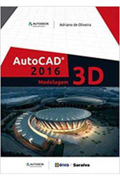 AUTODESK® AUTOCAD 2016: MODELAGEM 3D