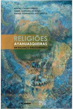 Religiões ayhuasqueiras: Um balanço bibliografico
