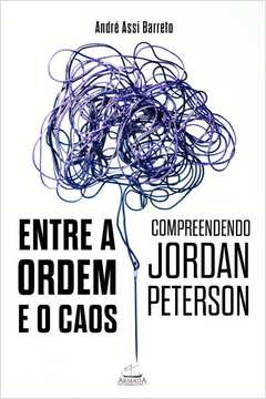 Entre a ordem e o caos: compreendendo Jordan Peterson