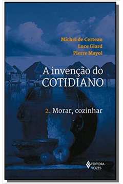 INVENCAO DO COTIDIANO, A: MORAR, COZINHAR - VOL.2