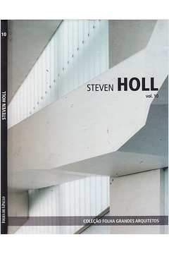 Steven Holl: Coleção Folha Grandes Arquitetos - Vol 10
