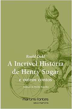 A Incrivel Historia de Henry Sugar e Outros Contos