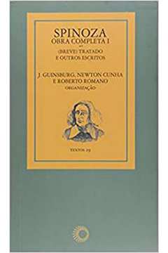 Spinoza - obra completa I - (breve) tratado e outros escritos