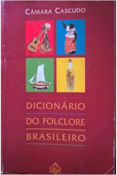 Dicionario do Folclore Brasileiro