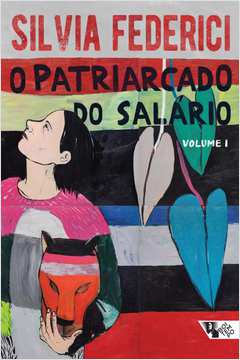 O PATRIARCADO DO SALÁRIO NOTAS SOBRE MARX, GÊNERO E FEMINISMO (V. 1)