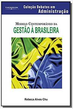 MODELO CONTEMPORÂNEO DA GESTÃO À BRASILEIRA - COLEÇÃO DEBATES EM ADMINISTRAÇÃO