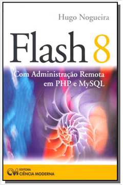 FLASH 8 COM ADMINISTRACAO REMOTA  EM PHP E MYSQL