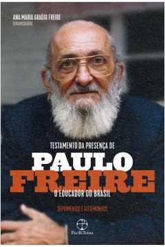 Testamento Da Presenca De Paulo Freire, O Educador Do Brasil