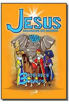 Jesus Salvador do Mundo - Os reis magos - vol. 3