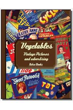 VEGETABLES: VINTAGE PICTURES AND ADVERTISING