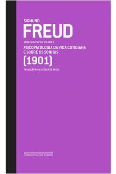 FREUD (1901) - OBRAS COMPLETAS VOLUME 5: PSICOPATOLOGIA DA VIDA COTIDIANA E SOBRE OS SONHOS