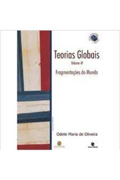 TEORIAS GLOBAIS E SUAS REVOLUCOES - VOL. III: FRAGMENTACOES DO MUNDO