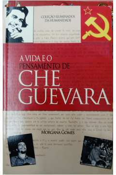 A Vida e o Pensamento de Che Guevara