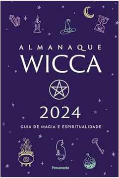 ALMANAQUE WICCA 2024 GUIA DE MAGIA E ESPIRITUALIDADE