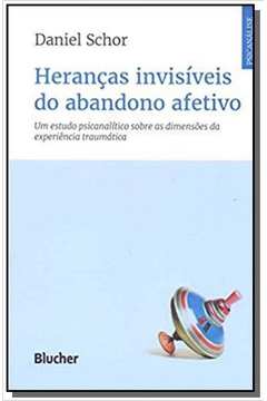 HERANCAS INVISIVEIS DO ABANDONO AFETIVO