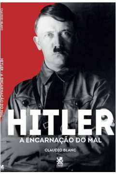 Hitler - a Encarnação do Mal