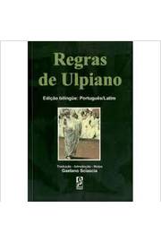 Regras de Ulpiano - Edição Bilingue: Português / Latim