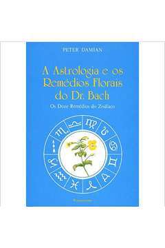 A Astrologia e os Remédios Florais do Dr. Bach