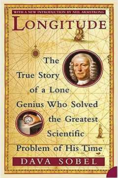 Longitude: the True Story of a Lone Genius Who Solved the Greatest