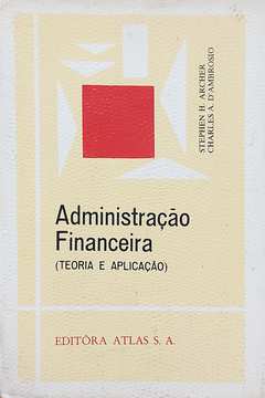 Administração Financeira - Teoria e Aplicação