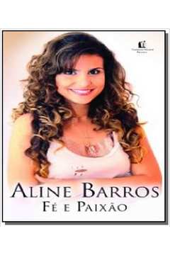 ALINE BARROS: FE E PAIXAO