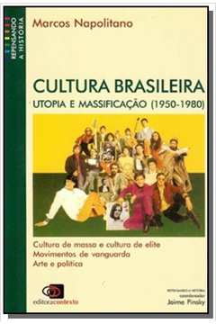 CULTURA BRASILEIRA: UTOPIA E MASSIFICACAO (1950-19