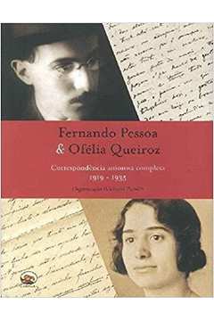 FERNANDO PESSOA E OFéLIA QUEIROZ: CORRESPONDêNCIA AMOROSA COMPLETA 1919-1935