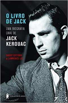 O Livro de Jack - Uma Biografia Oral de Jack Kerouac