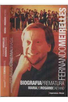 Fernando Meirelles - Biografia Prematura